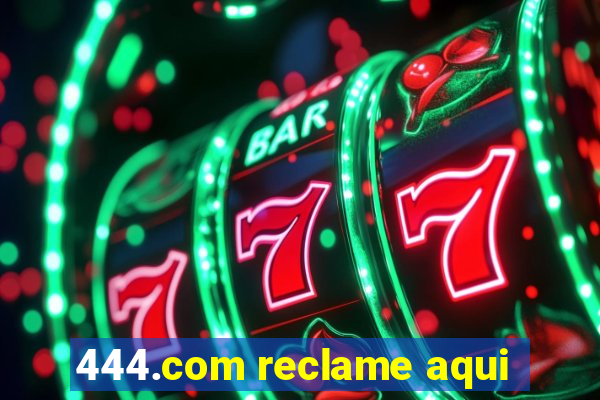 444.com reclame aqui